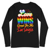 Love Wins Except For Me I'm Single -- Long Sleeve Tee