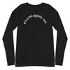 It's A Bit Nipply Out -- Unisex Long Sleeve Tee