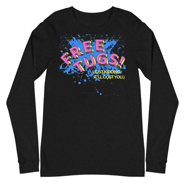 Free Tugs! -- Long Sleeve Tee