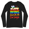 Love Wins Except For Me I'm Single -- Long Sleeve Tee