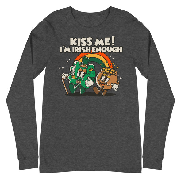 Kiss Me I'm Irish Enough -- Unisex Long Sleeve Tee