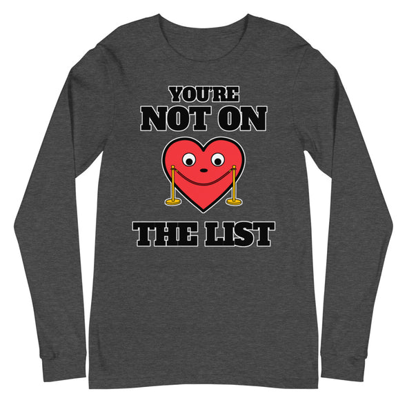 You're Not On The List -- Unisex Long Sleeve Tee