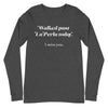 Walked Past La Perla Today -- Unisex Long Sleeve Tee
