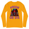 Pride Or Die --  Long Sleeve Tee