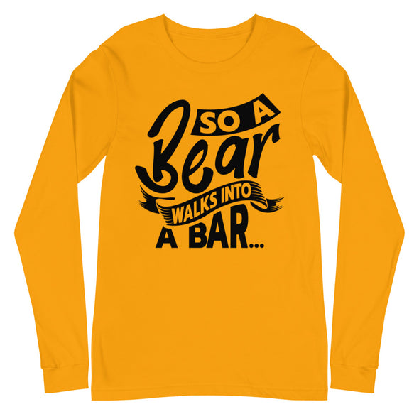 A Bear Walks Into A Bar -- Long Sleeve Tee