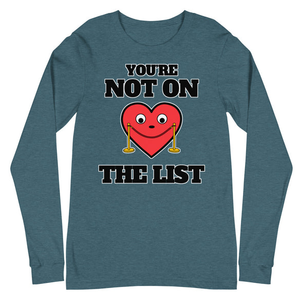 You're Not On The List -- Unisex Long Sleeve Tee
