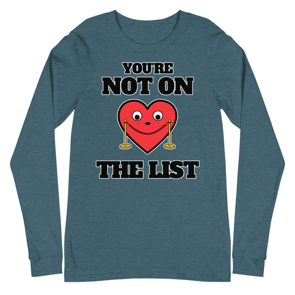 You're Not On The List -- Unisex Long Sleeve Tee
