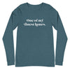 One Of My Finest Hours -- Unisex Long Sleeve Tee