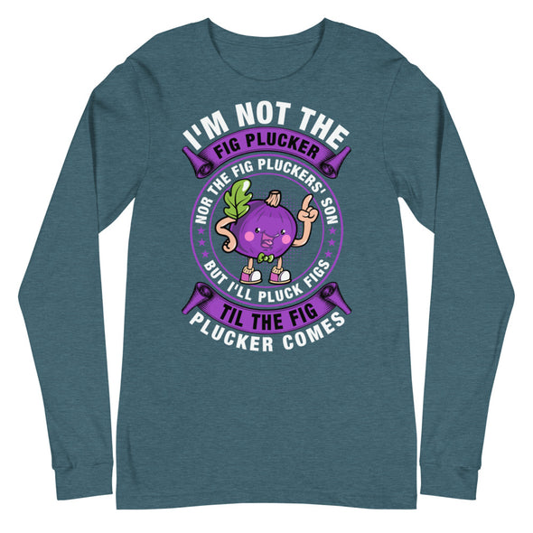 Fig Plucker -- Unisex Long Sleeve Tee