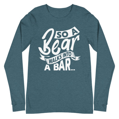 A Bear Walks Into A Bar -- Long Sleeve Tee