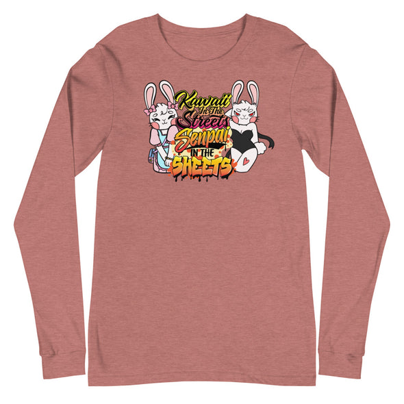 Kawaii In The Streets Senpai In The Sheets -- Unisex Long Sleeve Tee