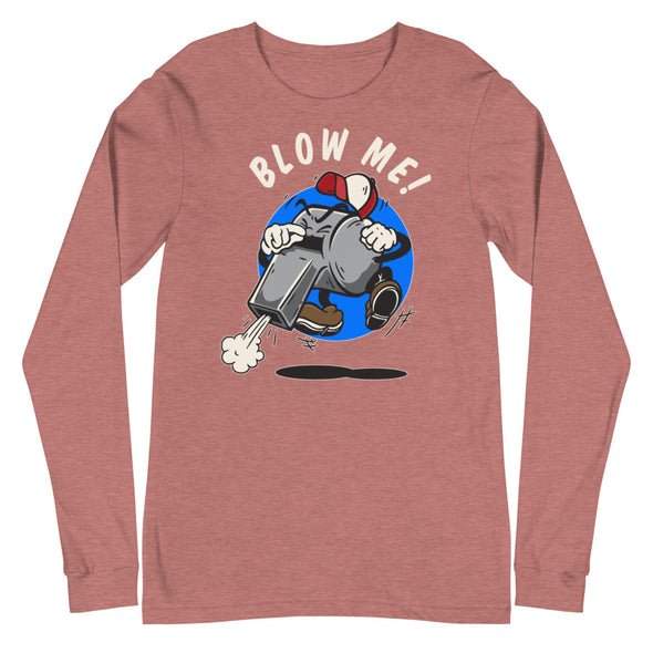 Blow Me! -- Long Sleeve Tee