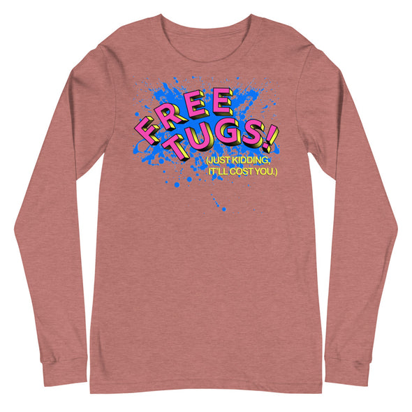 Free Tugs! -- Long Sleeve Tee