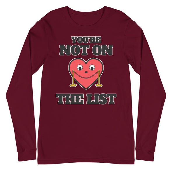 You're Not On The List -- Unisex Long Sleeve Tee