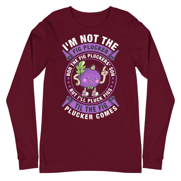 Fig Plucker -- Unisex Long Sleeve Tee