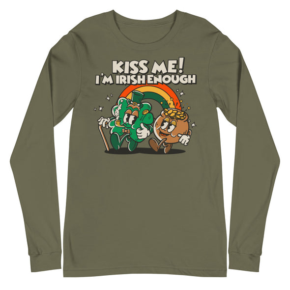 Kiss Me I'm Irish Enough -- Unisex Long Sleeve Tee