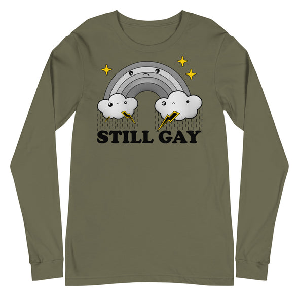 Still Gay -- Unisex Long Sleeve Tee