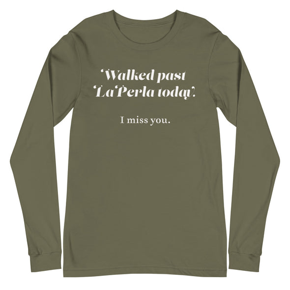 Walked Past La Perla Today -- Unisex Long Sleeve Tee