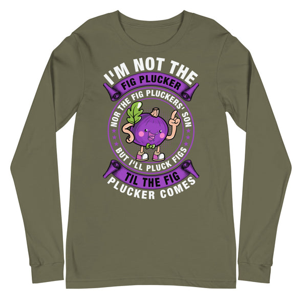 Fig Plucker -- Unisex Long Sleeve Tee