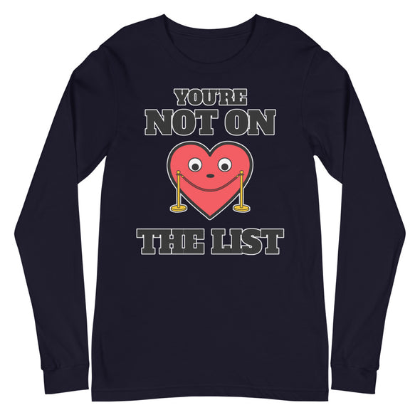 You're Not On The List -- Unisex Long Sleeve Tee