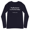 Walked Past La Perla Today -- Unisex Long Sleeve Tee