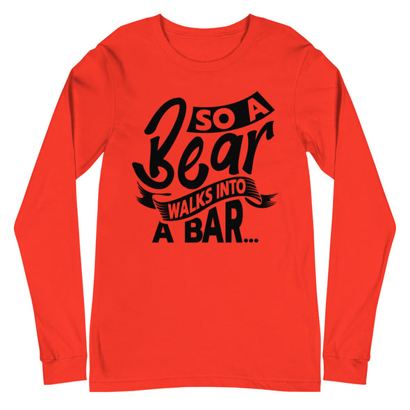 A Bear Walks Into A Bar -- Long Sleeve Tee