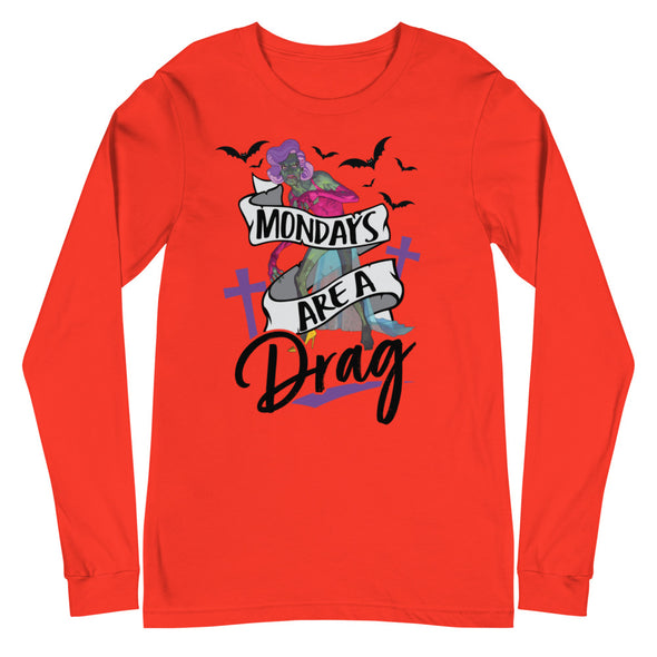 Mondays Are A Drag -- Long Sleeve Tee
