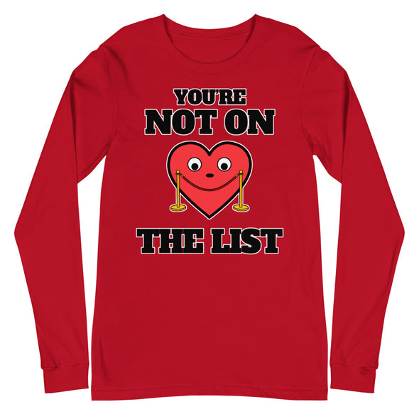 You're Not On The List -- Unisex Long Sleeve Tee