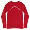 It's A Bit Nipply Out -- Unisex Long Sleeve Tee