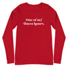 One Of My Finest Hours -- Unisex Long Sleeve Tee