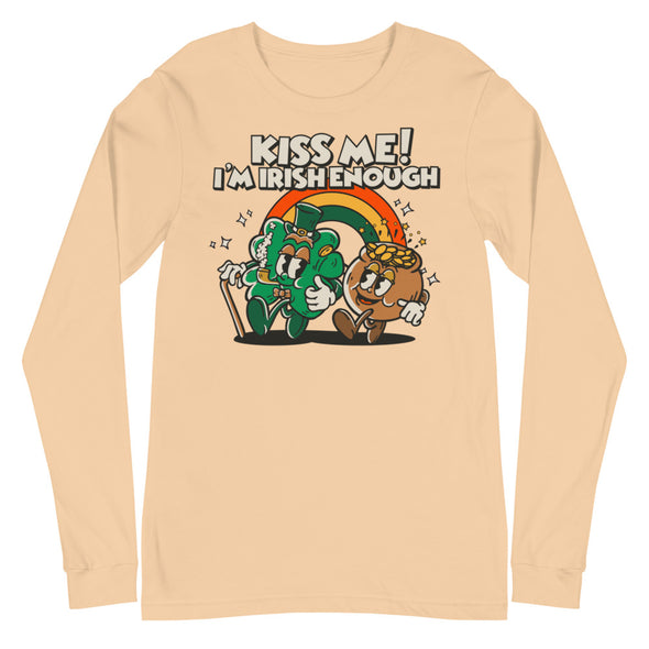 Kiss Me I'm Irish Enough -- Unisex Long Sleeve Tee
