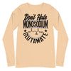 Don't Hate Monosodium Glutamate -- Unisex Long Sleeve Tee