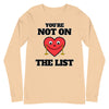 You're Not On The List -- Unisex Long Sleeve Tee