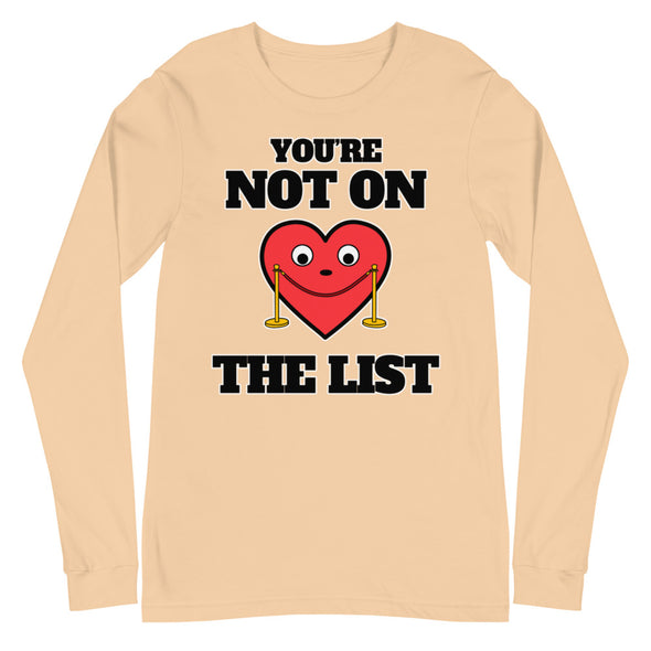 You're Not On The List -- Unisex Long Sleeve Tee
