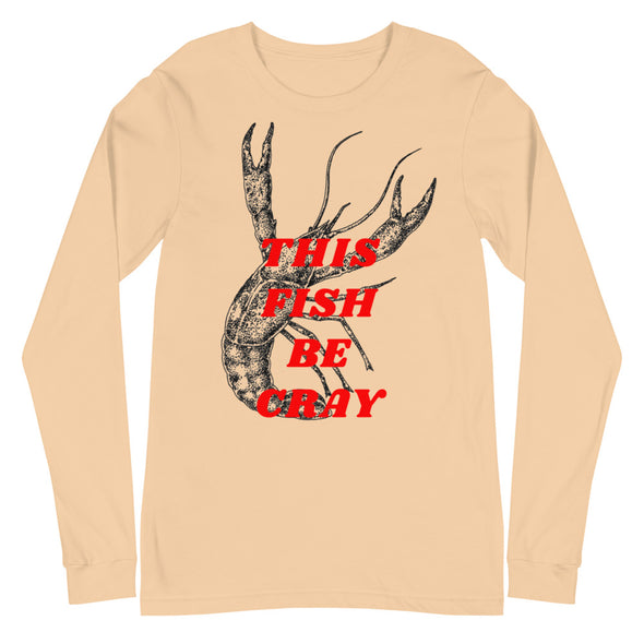 This Fish Be Cray -- Unisex Long Sleeve Tee
