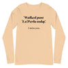 Walked Past La Perla Today -- Unisex Long Sleeve Tee