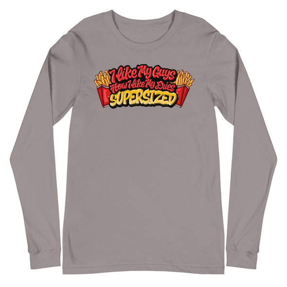 I Like My Guys How I Like My Fries -- Long Sleeve Tee