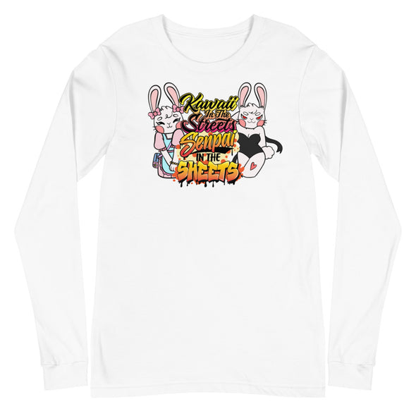 Kawaii In The Streets Senpai In The Sheets -- Unisex Long Sleeve Tee