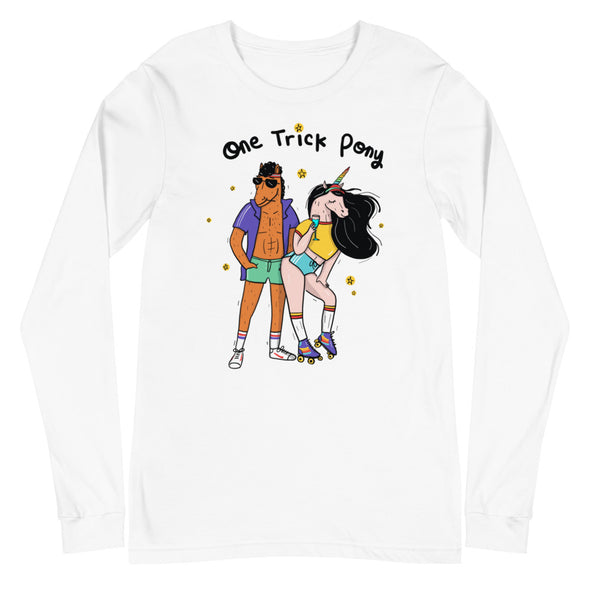 One Trick Pony -- Unisex Long Sleeve Tee