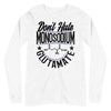 Don't Hate Monosodium Glutamate -- Unisex Long Sleeve Tee