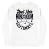 Don't Hate Monosodium Glutamate -- Unisex Long Sleeve Tee