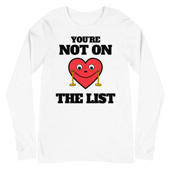 You're Not On The List -- Unisex Long Sleeve Tee