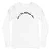 It's A Bit Nipply Out -- Unisex Long Sleeve Tee