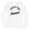 Good At Oral Arguments -- Unisex Long Sleeve Tee