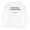 Walked Past La Perla Today -- Unisex Long Sleeve Tee