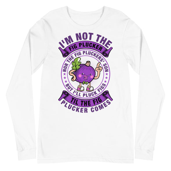 Fig Plucker -- Unisex Long Sleeve Tee
