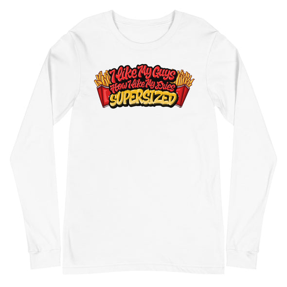 I Like My Guys How I Like My Fries -- Long Sleeve Tee