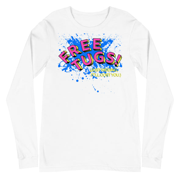 Free Tugs! -- Long Sleeve Tee
