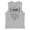 A Bad Sign -- Muscle Shirt