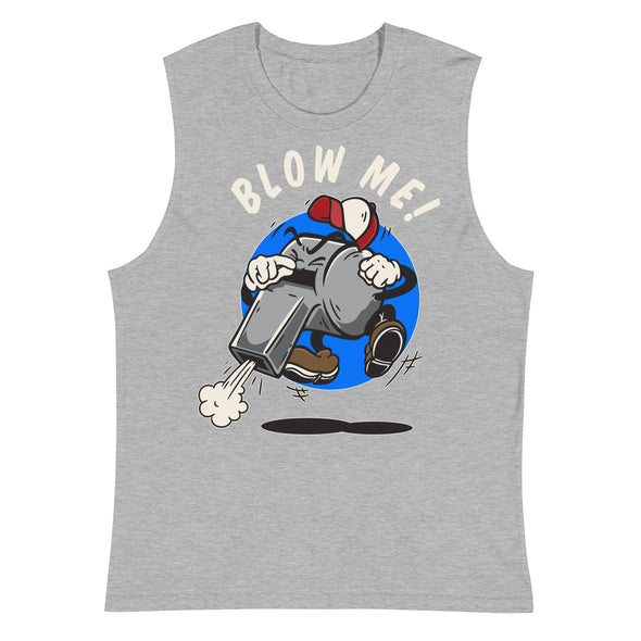 Blow Me! -- Muscle Shirt